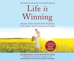 Life Is Winning: Inside the Fight for Unborn Children and Their Mothers 1662028709 Book Cover