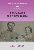 A Time to Kill, and a Time to Heal B08YFG4PGN Book Cover