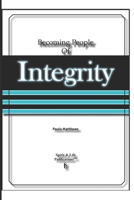 Becoming People Of Integrity B087SFLJ8J Book Cover