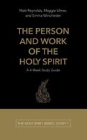 The Person and Work of the Holy Spirit: A 4-Week Study Guide (The Holy Spirit Series) 1966666004 Book Cover