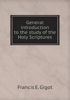 General Introduction to the Study of the Holy Scriptures 0559887884 Book Cover