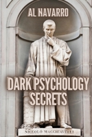 Dark Psychology Secrets: The ultimate guide to stop being manipulated, learning mind control, brainwashing and the art of reading people B0851MJK8C Book Cover