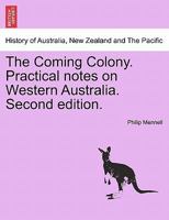 The Coming Colony. Practical notes on Western Australia. Second edition. 1298024552 Book Cover