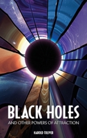 Black Holes and Other Powers of Attraction 1778838391 Book Cover