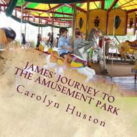 James' Journey to the Amusement Park 1492336971 Book Cover