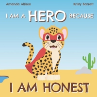 I am a Hero Because I am Honest: An Honest Animal Adventure Book B0BHJD733T Book Cover