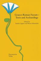 Graeco-Roman Fayum - Texts and Archaeology: Proceedings of the Third International Fayum Symposion, Freudenstadt, May 29 - June 1, 2007 3447057823 Book Cover