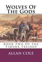 Wolves of the Gods: The Timura Trilogy: Book II (Tales of the Timuras, Book 2) 0345401794 Book Cover