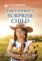 The Cowboy's Surprise Child: An Uplifting Inspirational Romance 1335529454 Book Cover