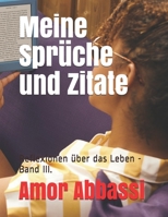 Meine Sprüche und Zitate: Reflexionen über das Leben - Band III. B08Z2JWT83 Book Cover