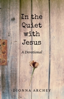In the Quiet with Jesus: A Devotional B0GRWVHVB9 Book Cover
