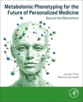 Metabolomic Phenotyping for the Future of Personalized Medicine: Beyond the Biomarkers 0443236771 Book Cover