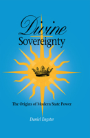 Divine Sovereignty: The Origins of Modern State Power 0875802753 Book Cover