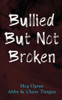 Bullied But Not Broken 1720076219 Book Cover