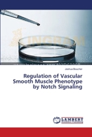 Regulation of Vascular Smooth Muscle Phenotype by Notch Signaling 3659631485 Book Cover