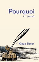 Pourquoi: (... j'écris) 2322252166 Book Cover