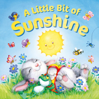 A Little Bit of Sunshine-Follow a Group of Lovable Animals as they go about their Day in this Sweet Rhyming Story (Tender Moments) 1628857277 Book Cover