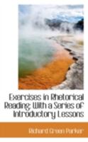 Exercises in Rhetorical Reading: With a Series of Introductory Lessons 1358000999 Book Cover