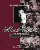 Facts on File Encyclopedia of Black Women in America: Theater Arts and Entertainment 0816034362 Book Cover