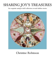 Sharing Joy's Treasures: An exquisite antique shell collection reveals hidden stories 0645050156 Book Cover