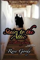 Stairs to the Attic: A Collection of Poems 1466226269 Book Cover