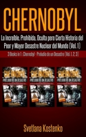 CHERNOBYL (Vol. 1) : La Incre?ble, Prohibida, Oculta pero Cierta Historia Del Peor y Mayor Desastre Nuclear Del Mundo (3 Libros en 1: CHERNOBYL - PRELUDIO de un DESASTRE - Vol. 1,2,3) 1654568694 Book Cover