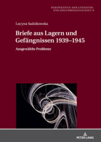 Briefe aus Lagern und Gefängnissen 1939–1945: Ausgewählte Probleme (Perspektiven der Literatur- und Kulturwissenschaft: Transdisziplinäre Studien zur Germanistik, 8) (German Edition) 3631914490 Book Cover