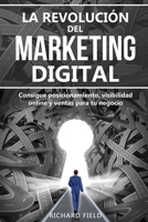 LA REVOLUCIÓN DEL MARKETING DIGITAL: Consigue posicionamiento, visibilidad online y ventas para tu negocio (Spanish Edition) B086PMZJDJ Book Cover