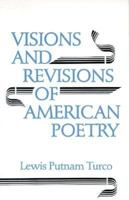 Visions and Revisions: Of American Poetry 0938626507 Book Cover