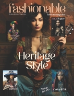Fashionable Magazine: Heritage Style - Issue Seven.: Fashion Magazine - Fashion models Created by the innovative use of AI generative B0CQRRW4SK Book Cover