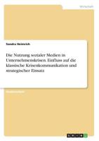 Die Nutzung sozialer Medien in Unternehmenskrisen. Einfluss auf die klassische Krisenkommunikation und strategischer Einsatz (German Edition) 3668907846 Book Cover