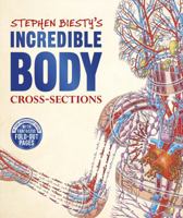 Incredible Body : Stephen Biesty's Cross-Sections 1465491457 Book Cover