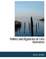 Politics and Mysteries of Life Insurance 1240052642 Book Cover