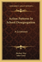 Action Patterns In School Desegregation: A Guidebook 0548391033 Book Cover