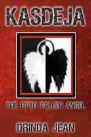 Kasdeja: The Fifth Fallen Angel 1439263582 Book Cover