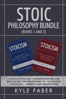 Stoic Philosophy Bundle (Books 1 and 2): Featuring Stoicism - Understanding and Practicing the Philosophy of the Stoics & Stoicism - Purpose and Perspectives 1950010430 Book Cover