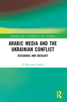 Arabic Media and the Ukrainian Conflict: Discourse and Ideology 1032643811 Book Cover