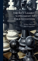 The Rice Gambit, Supplement to Fourth Edition 1025209346 Book Cover