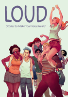Loud: Stories to Make Your Voice Heard 1506741096 Book Cover