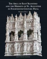 The Arca Di Sant'agostino and the Hermits of St. Augustine in Fourteenth-Century Pavia 1909400017 Book Cover