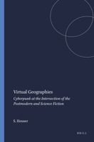 Virtual Geographies: Cyberpunk at the Intersection of the Postmodern and Science Fiction 9042009861 Book Cover