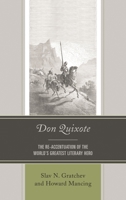 Don Quixote: The Re-Accentuation of the World's Greatest Literary Hero 1611488591 Book Cover