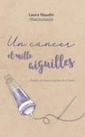 Un cancer et mille aiguilles: J'aurais dû être soignée en 6 mois B09FS89D6Y Book Cover