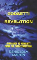 Denis Martin's Godsetti Revelation: A Message to Humanity from the Extraterrestrial 1413710689 Book Cover