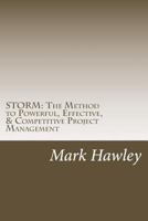 Storm: The Method to Powerful, Effective, & Competitive Project Management 1542694817 Book Cover