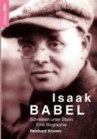 Isaak Babel: Schreiben unter Stalin. Eine Biographie 3833427809 Book Cover