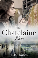 The Chatelaine: Kate 1838463127 Book Cover