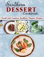 Southern Dessert Cookbook: Quick and Creative Southern Dessert Recipes B09SWFKLN7 Book Cover