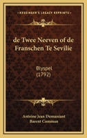 de Twee Neeven of de Franschen Te Sevilie: Blyspel (1792) 1279925221 Book Cover