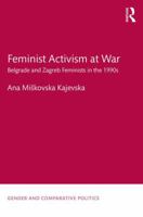 Feminist Activism and Conflict During the (Post-)Yugoslav Wars 1138697680 Book Cover